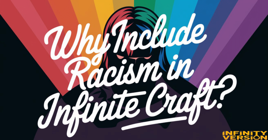 Why Include Racism in Infinite Craft