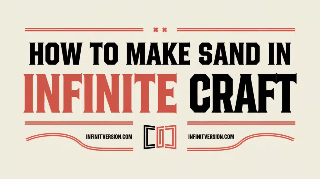 How to Make Sand in Infinite Craft?