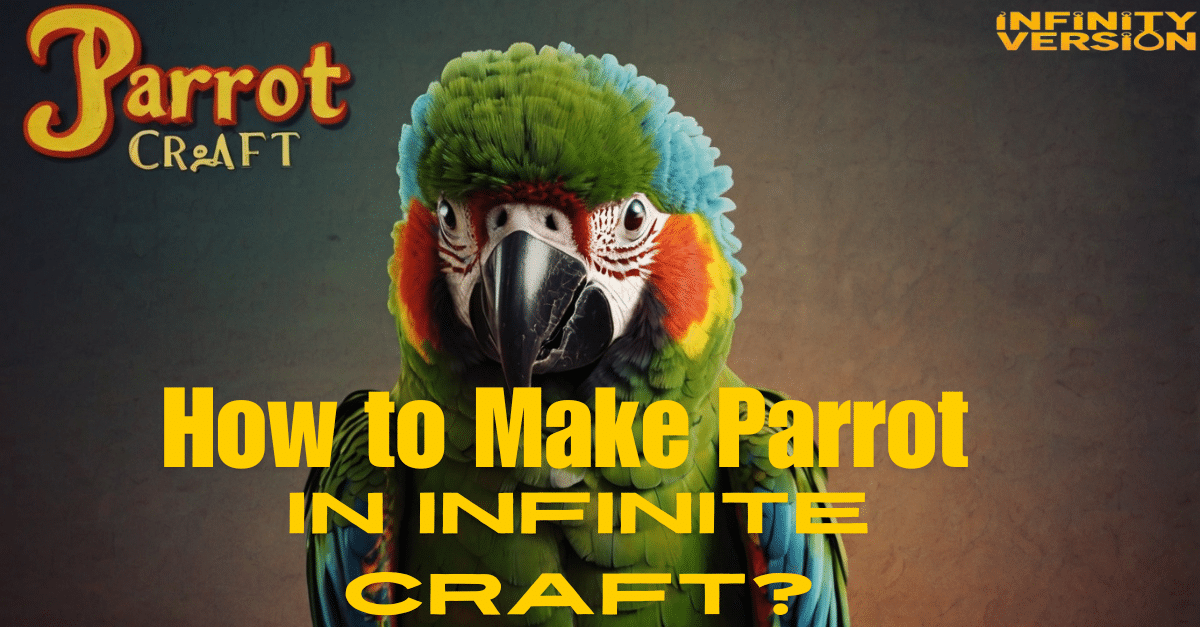 How to Make Parrot in Infinite Craft?