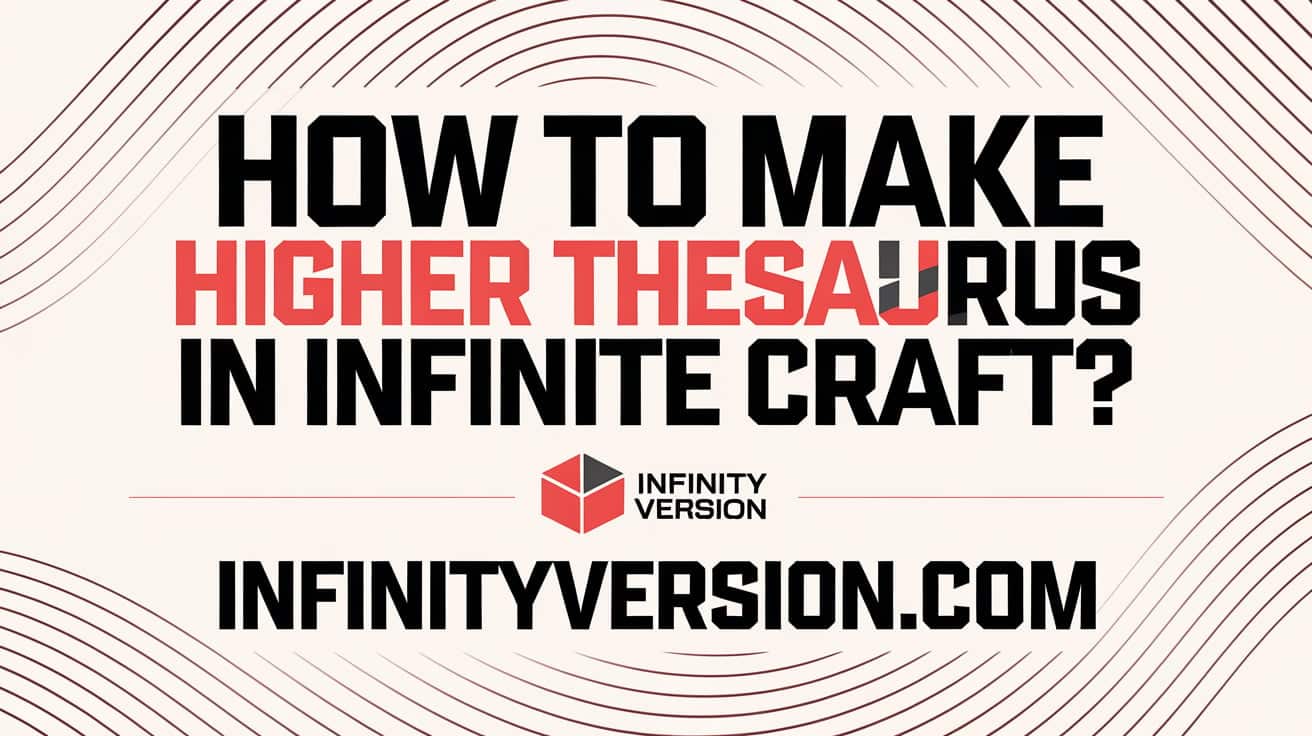 How to Make Higher Thesaurus in Infinite Craft?